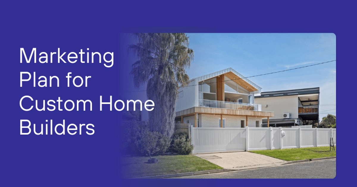 Marketing Plan for Custom Home Builders